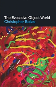 The Evocative Object World by Christopher Bollas